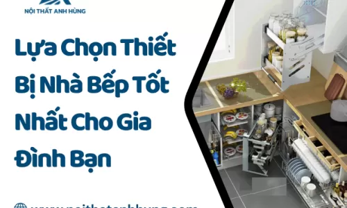 Lựa Chọn Thiết Bị Nhà Bếp Tốt Nhất Cho Gia Đình Bạn