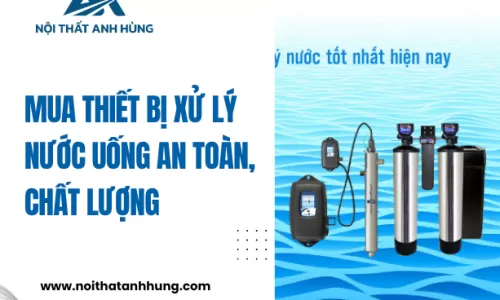Mua Thiết Bị Xử Lý Nước Uống An Toàn, Chất Lượng